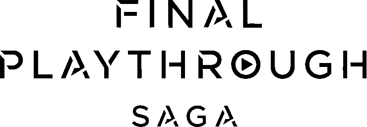 Final Playthrough Saga